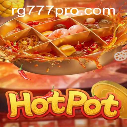 Exploring the Exciting World of Hotpot: A Game Revolution with RG777