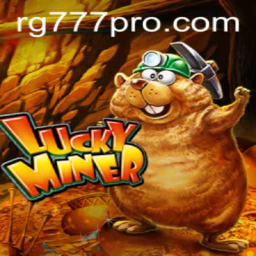 Discover the Thrilling World of LuckyMiner: Mastering the Game with RG777 Strategy