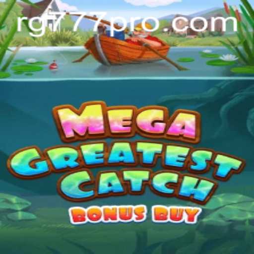 Discover the Thrilling World of MegaGreatestCatchBonusBuy with RG777