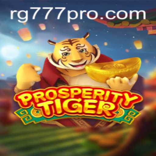 ProsperityTiger Unveiled: A Comprehensive Guide to the Latest Gaming Sensation RG777