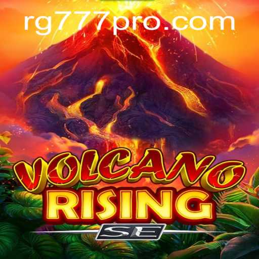 Exploring the Eruption of Excitement in VolcanoRisingSE: A Deep Dive into the Gaming World Integrating RG777